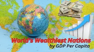 World's Wealthiest Nations by GDP Per Capita #wealth #gdppercapita