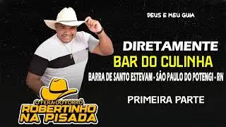 ROBERTINHO NA PISADA AO VIVO NO BAR DO CULINHA PRIMEIRA PARTE DO SHOW