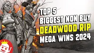🔥 TOP 5 DEADWOOD RIP WINS 2024 | NON BONUS BUY