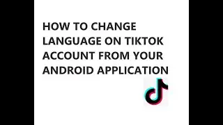 HOW TO CHANGE LANGUAGE ON TIKTOK ACCOUNT FROM YOUR ANDROID APPLICATION (2021)