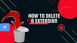 How to Delete an Extension [ And solve other Problems]  (  Tutorial 7 )