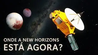 ONDE ESTÁ a SONDA NEW HORIZONS AGORA?
