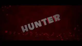 #9 Intro for Hunter // by Typer
