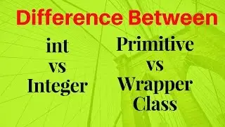 Difference between int and Integer in java