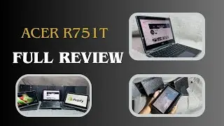 Acer r751t Touch Screen Chromebook | Complete Review | Best Dual Camera, Rotatable Chromebook