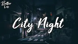 Calm Lofi Playlist for the City at Night 🌱 Lofi mix for gaming, studying and relaxing!