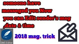 How to edit sender's messege ,date & time new trick