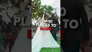 Exotic Elopements: Top 10 Dreamy Destinations You Must Visit 💍 | WanderlustTTW