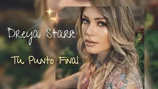 Tu Punto Final - Dreya Starr (Video Oficial)