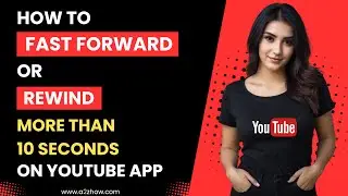 How to Fast Forward and Rewind More Than 10 Seconds On YouTube App