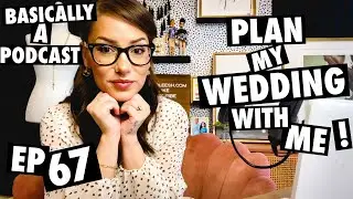 PLAN MY WEDDING! (Pt 1, I Assume) | Basically A Podcast with Helloleesh#67