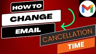 How change Email Cancellation Time | GMAIL TUTORIAL