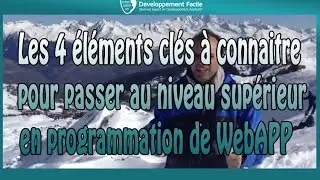 Les 4 éléments clés à connaitre pour passer au niveau supérieur en programmation de WebAPP