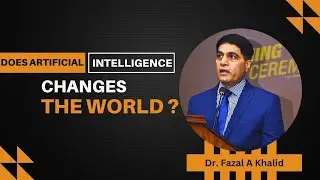 Dose Artificial Intelligence changes the world? | Dr.Fazal Ahmad Khalid | AI Summit 2024