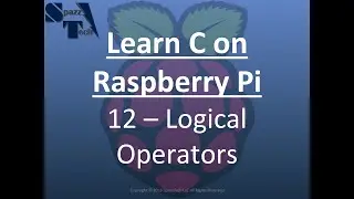 Learn C Programming on Raspberry Pi - 12 - Logical Operators