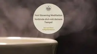 Yoni Steaming Meditation - Wellness für deine Weiblichkeit