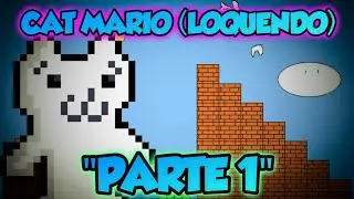 CAT MARIO (LOQUENDO) [Part 1]