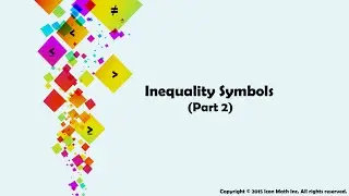 Inequality Symbols (Part 2)