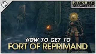 Elden Ring SotE DLC - How to get to Fort of Reprimand
