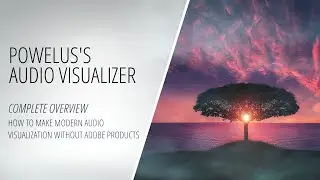 Powelus's Audio Visualizer - How To Make Modern Audio Visualization Without Adobe Products [How to]