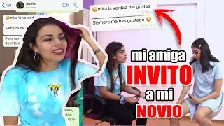 MI AMIGA INVITO A MI NOVIO A SALIR *LE RECLAMO!* BROMA