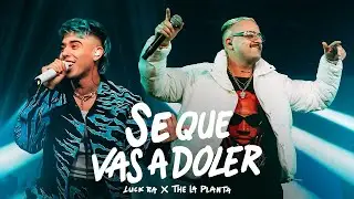Luck Ra, The La Planta - SE QUE VAS A DOLER