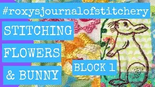 #roxysjournalofstitchery Block 1 Part 2 Stitching Flowers and Bunny