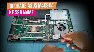 Migrasi Laptop Asus M409BA ke SSD NVMe PCIe Gen3 x4 M.2