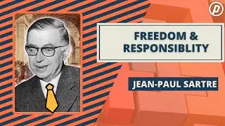 Jean-Paul Sartre: Freedom & Responsibility