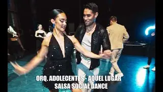 ORQ. ADOLECENTES - AQUEL LUGAR SALSA SOCIAL DANCE - ALEX Y MARCO ESPEJO / HELSINKI BACHATA FLOW 2023