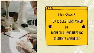 Top 10 Questions Asked by Biomedical Engineering Students Answered common biomedical engineering