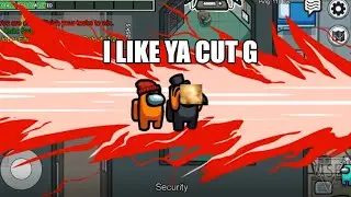 I Like Ya Cut G | Among Us
