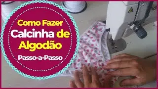 Como Fazer uma CALCINHA DE ALGODÃO | O Passo-A-Passo