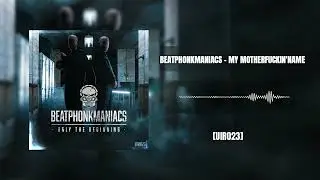 BeatPhonkManiacs  - My Motherfuckin'Name [UIR023]