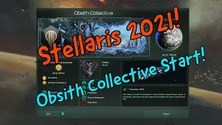 Stellaris 2021! The Obsith Collective Start!