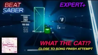 Beat Saber | CAMELLIA - WHAT THE CAT!? [EXPERT+] ATTEMPT