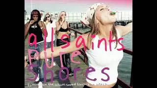All Saints - Pure shores (LOWER PITCH)