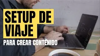 Como Viajar Y Seguir Creando Contenido - 2023 Setup de Viaje