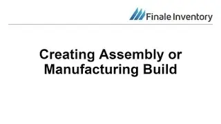 How to use Finale Inventory's builds feature for assemblies and manufacturing