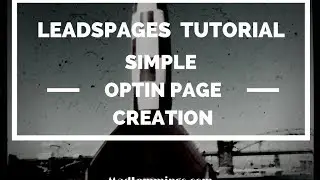 Leadpages Tutorial: Simple Optin Squeeze Page Creation - Insanely Simple