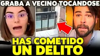 Carla Galeote DENUNCIADA: Piden SIETE años de PRISIÓN por grabar a su vecino TOCÁNDOSE.