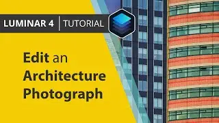 Luminar 4 Tutorial - How to Edit an Architecture Photograph