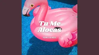 Tu Me Alocas
