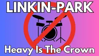 Heavy Is The Crown - Linkin Park (Drum Backing Track) (Drumless)