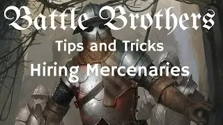 Battle Brothers Tip and Tricks - Hiring a New Mercenary Brother and Growing the Company Guide