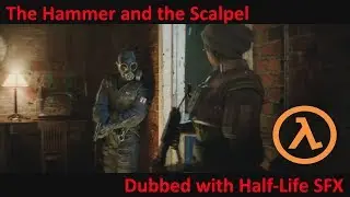 Rainbow Six Siege: The Hammer and the Scalpel. Dubbed with Half-Life SFX