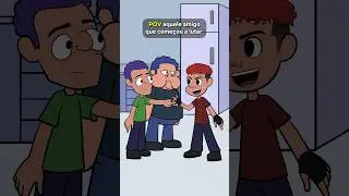 POV aquele amigo que começou a lutar - LOUIX ANIMADO