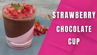Strawberry chocolate cup | Strawberry dessert cup | Layered dessert cup