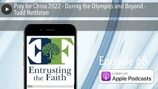 Pray for China 2022 - During the Olympics and Beyond - Todd Nettleton