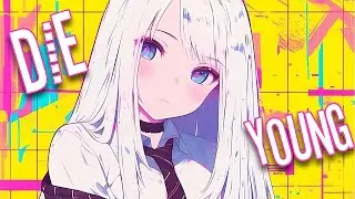 ♪ Nightcore - Die Young → Kesha (Lyrics)